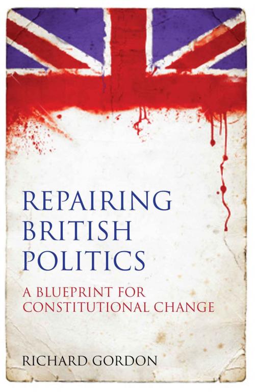 Cover of the book Repairing British Politics by Richard Gordon, Bloomsbury Publishing