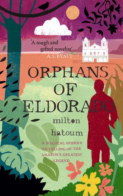 Cover of the book Orphans of Eldorado by Milton Hatoum, Canongate Books