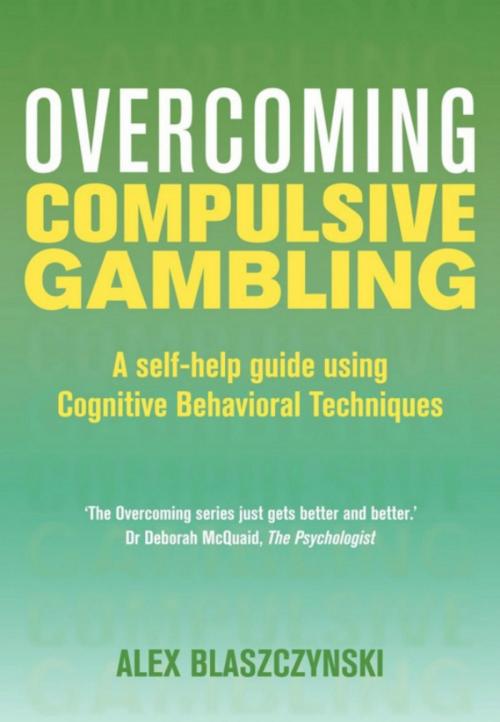 Cover of the book Overcoming Compulsive Gambling by Alex Blaszczynski, Little, Brown Book Group
