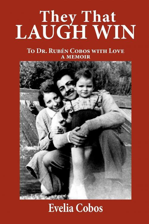 Cover of the book They That Laugh Win: To Dr. Ruben Cobos with Love by Evelia Cobos, Rio Grande Books