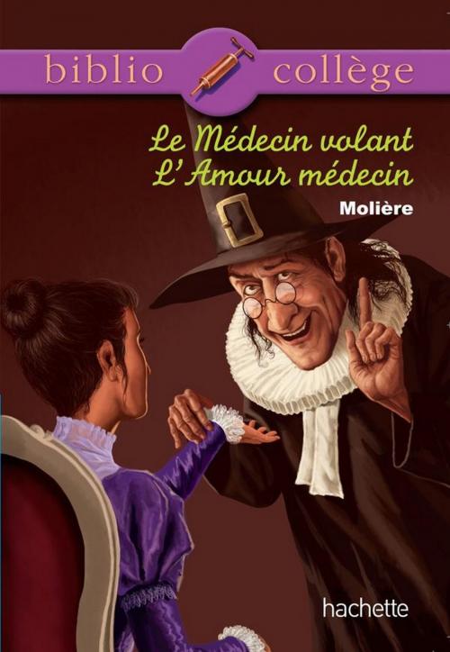 Cover of the book Bibliocollège n° 76 - Le médecin volant - L'amour médecin by Isabelle de Lisle, Jean-Baptiste Molière (Poquelin dit), Hachette Éducation