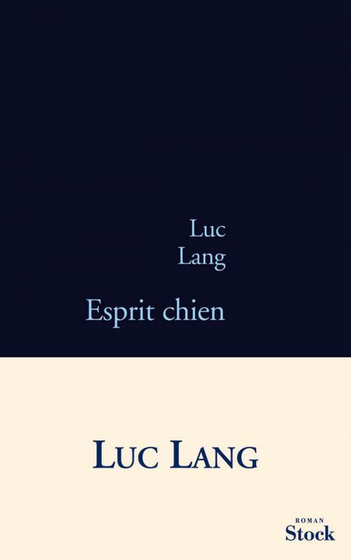 Cover of the book Esprit chien by Luc Lang, Stock
