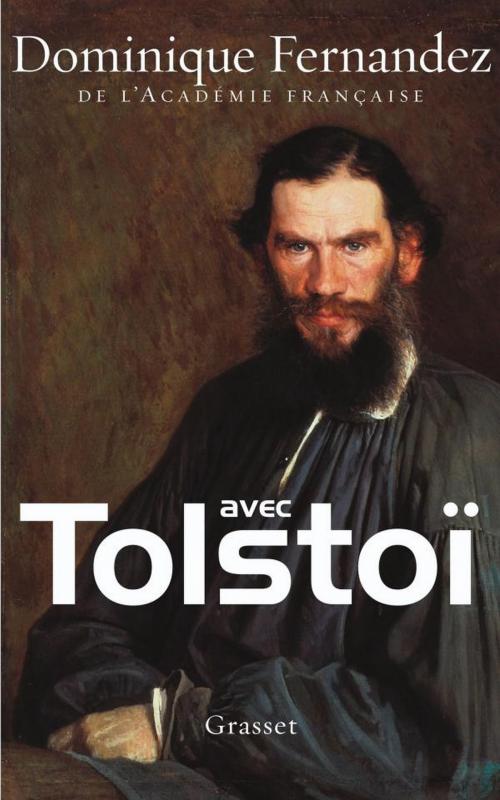Cover of the book Avec Tolstoï by Dominique Fernandez de l'Académie Française, Grasset