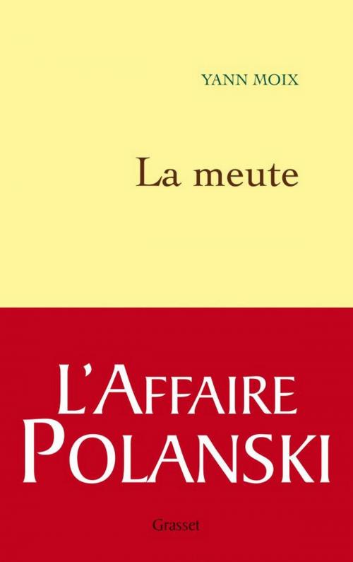 Cover of the book La meute by Yann Moix, Grasset