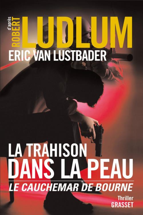 Cover of the book La trahison dans la peau by Robert Ludlum, Eric van Lustbader, Grasset