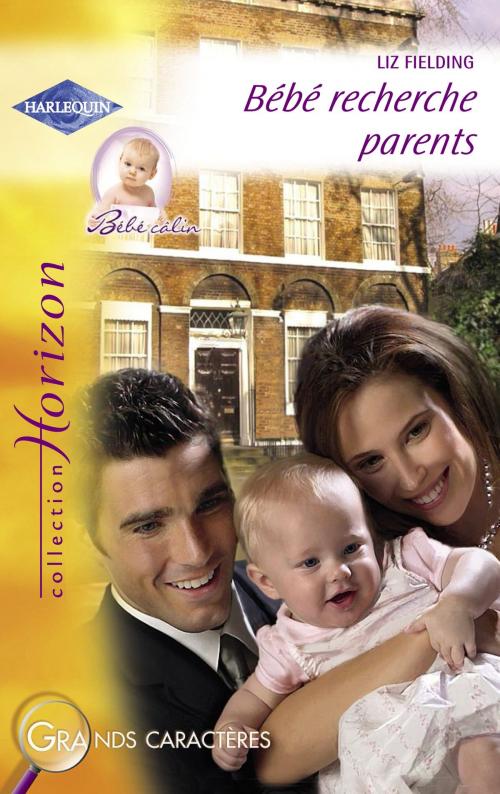 Cover of the book Bébé recherche parents (Harlequin Horizon) by Liz Fielding, Harlequin