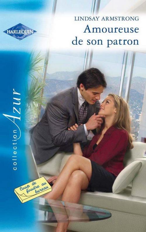 Cover of the book Amoureuse de son patron by Lindsay Armstrong, Harlequin