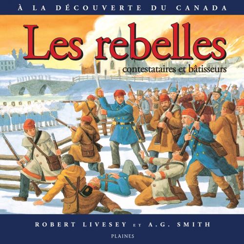 Cover of the book rebelles, Les by Robert Livesey, Joanne Therrien, Huguette Le Gall, Éditions des Plaines