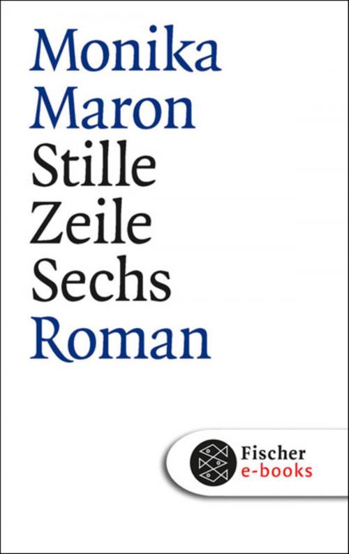 Cover of the book Stille Zeile Sechs by Monika Maron, FISCHER E-Books