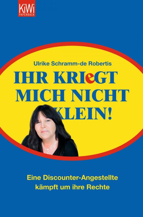 Cover of the book Ihr kriegt mich nicht klein! by Ulrike Schramm-de Robertis, Kiepenheuer & Witsch eBook