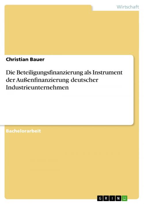 Cover of the book Die Beteiligungsfinanzierung als Instrument der Außenfinanzierung deutscher Industrieunternehmen by Christian Bauer, GRIN Verlag