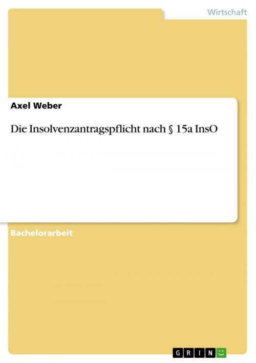Cover of the book Die Insolvenzantragspflicht nach § 15a InsO by Axel Weber, GRIN Verlag