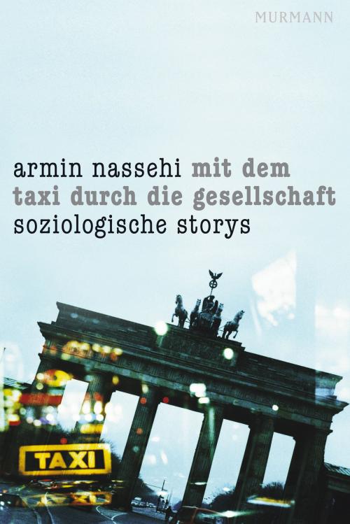 Cover of the book Mit dem Taxi durch die Gesellschaft by Armin Nassehi, Murmann Publishers GmbH