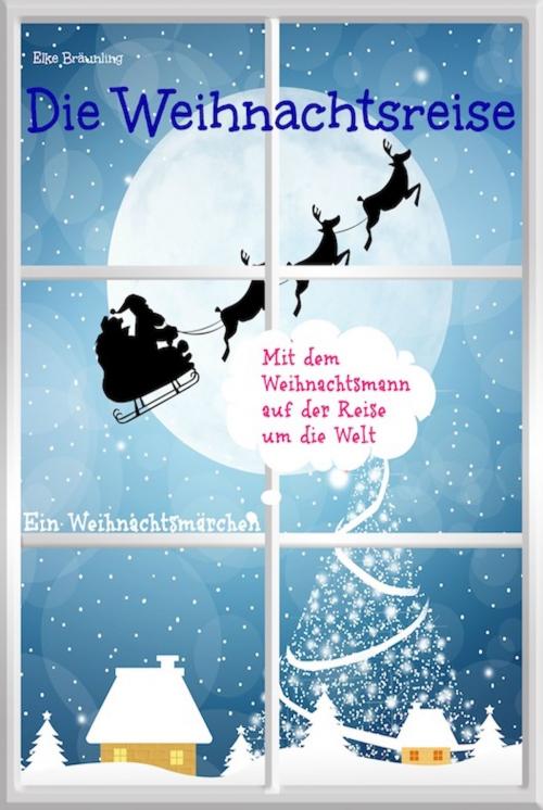 Cover of the book Die Weihnachtsreise - Ein Weihnachtsmärchen by Elke Bräunling, Verlag Stephen Janetzko