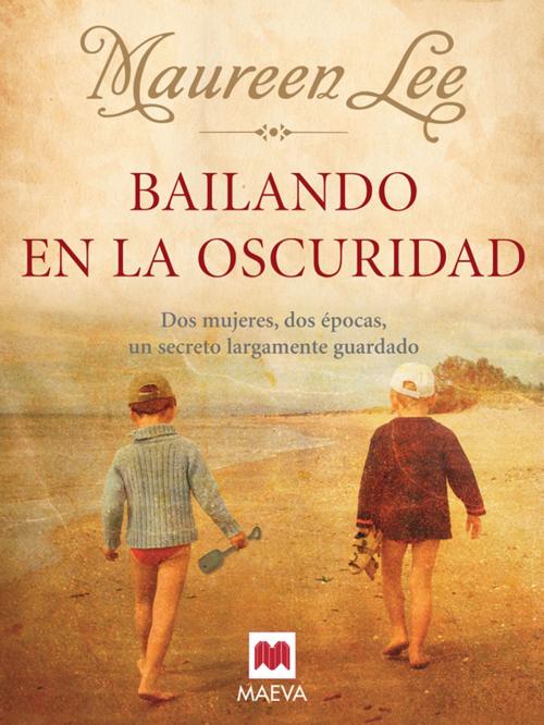 Cover of the book Bailando en la oscuridad by Maureen Lee, Maeva Ediciones