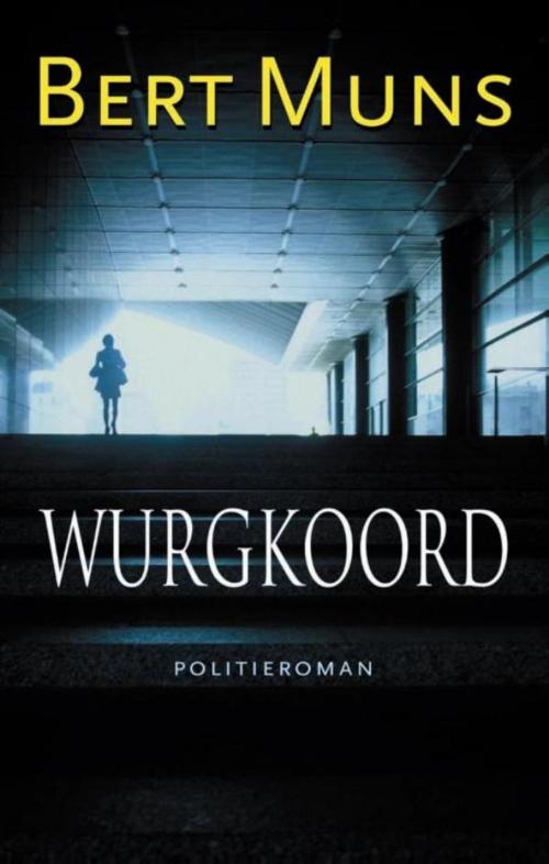 Cover of the book Wurgkoord by Bert Muns, Luitingh-Sijthoff B.V., Uitgeverij