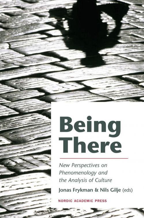 Cover of the book Being There: New Perspectives on Phenomenology and the Analysis of Culture by , Nordic Academic Press