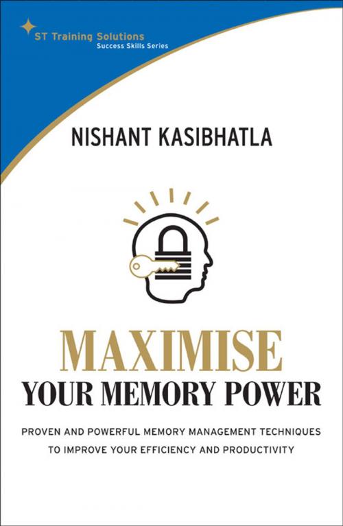 Cover of the book STTS: Maximise Your Memory Power by Nishant Kasibhatla, Marshall Cavendish International