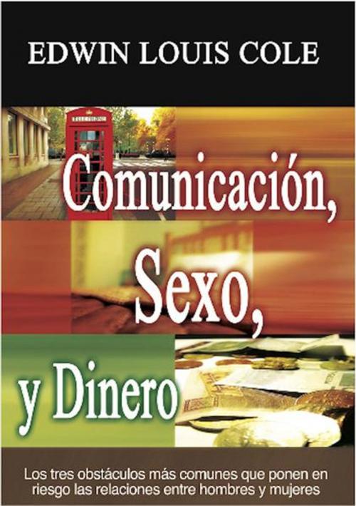 Cover of the book Comunicación, Sexo, y Dinero by Edwin Louis Cole, Zoegraf LLC