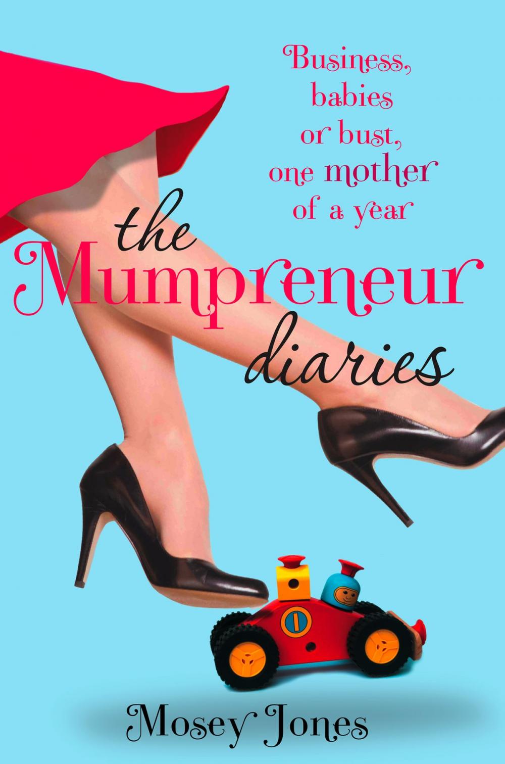 Big bigCover of The Mumpreneur Diaries: Business, Babies or Bust - One Mother of a Year