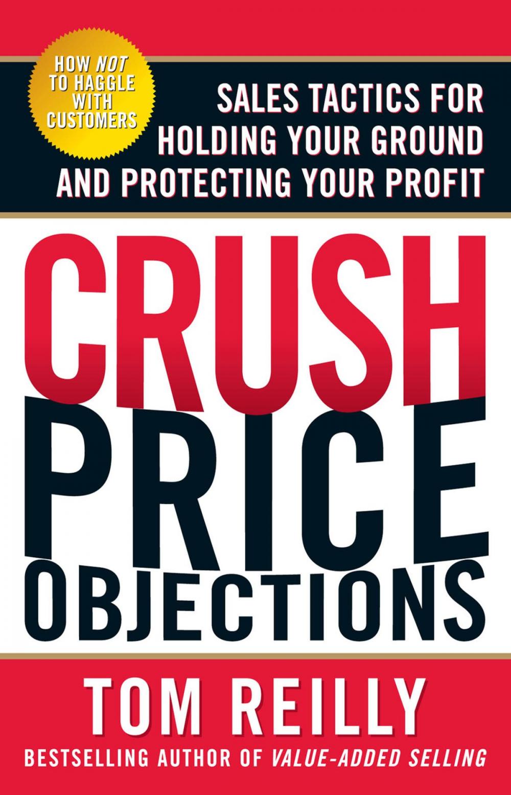 Big bigCover of Crush Price Objections: Sales Tactics for Holding Your Ground and Protecting Your Profit