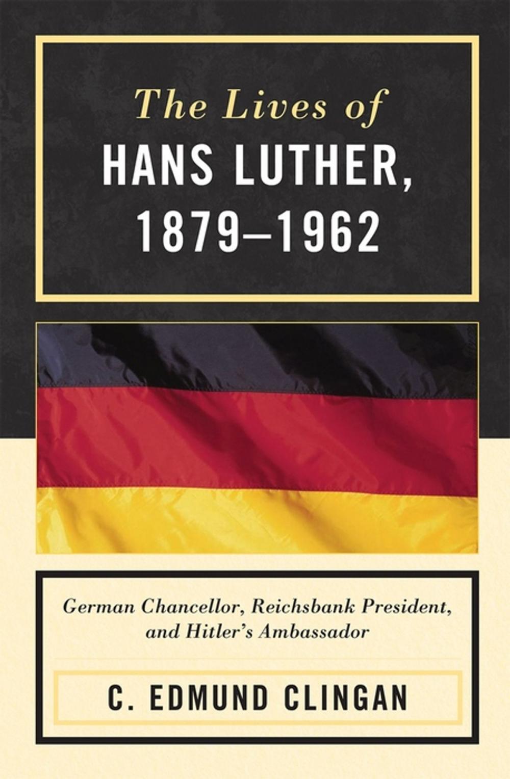 Big bigCover of The Lives of Hans Luther, 1879 - 1962
