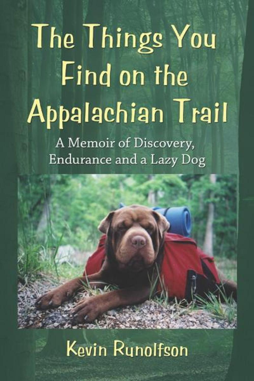 Big bigCover of The Things You Find on the Appalachian Trail: A Memoir of Discovery, Endurance and a Lazy Dog