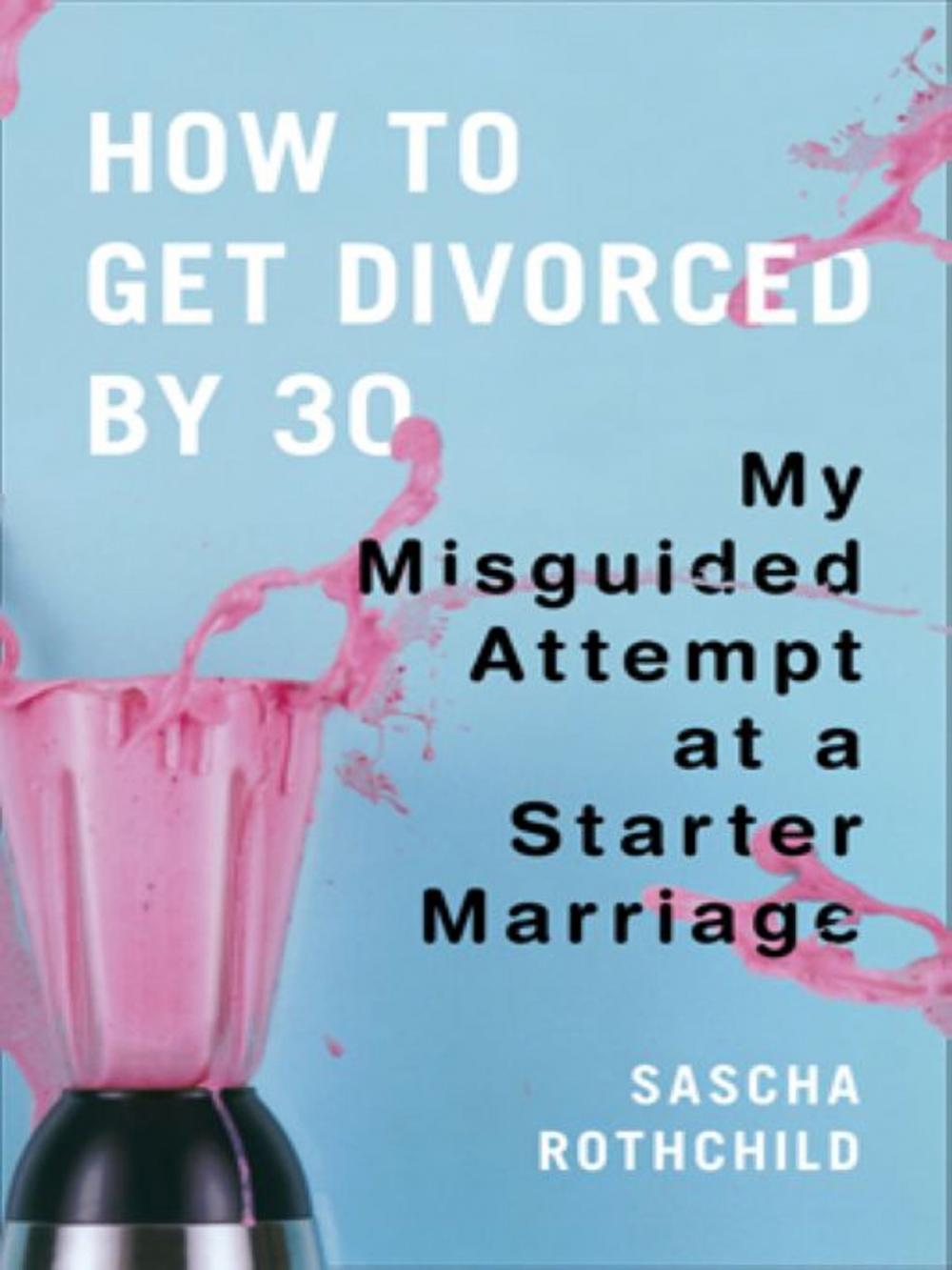 Big bigCover of How to Get Divorced by 30