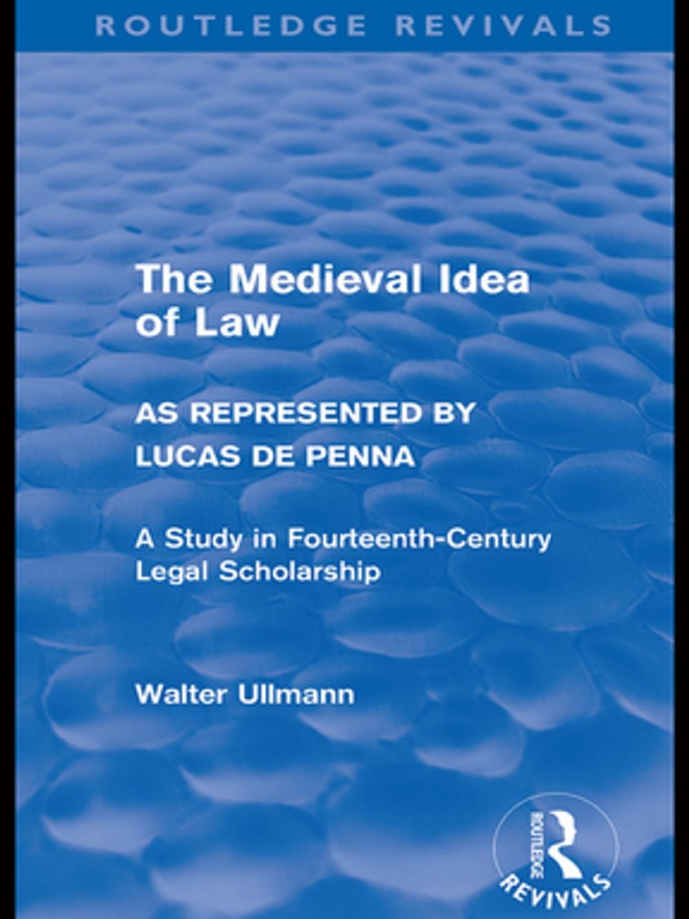 Big bigCover of The Medieval Idea of Law as Represented by Lucas de Penna (Routledge Revivals)
