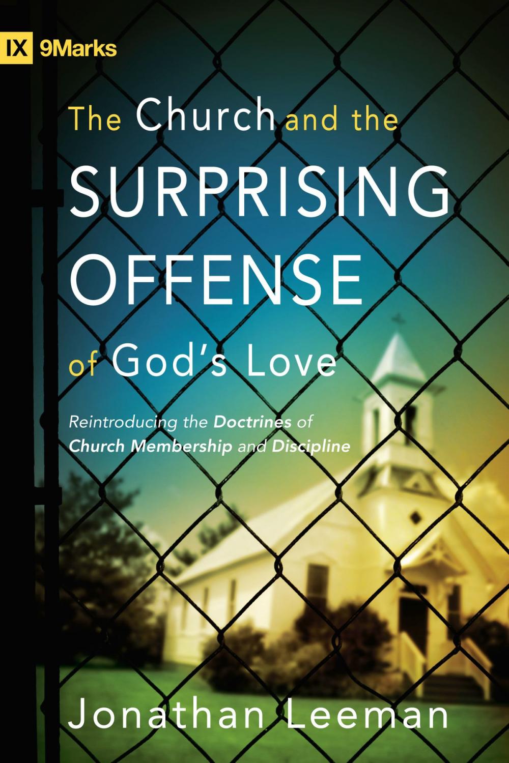 Big bigCover of The Church and the Surprising Offense of God's Love (Foreword by Mark Dever)