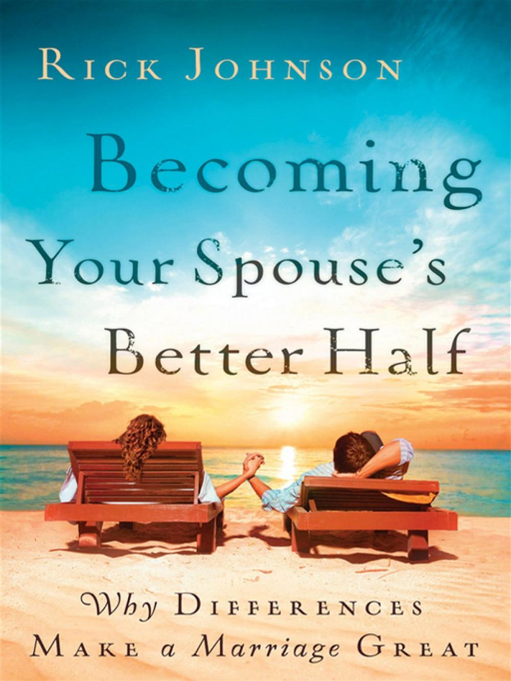 Big bigCover of Becoming Your Spouse's Better Half: Why Differences Make a Marriage Great