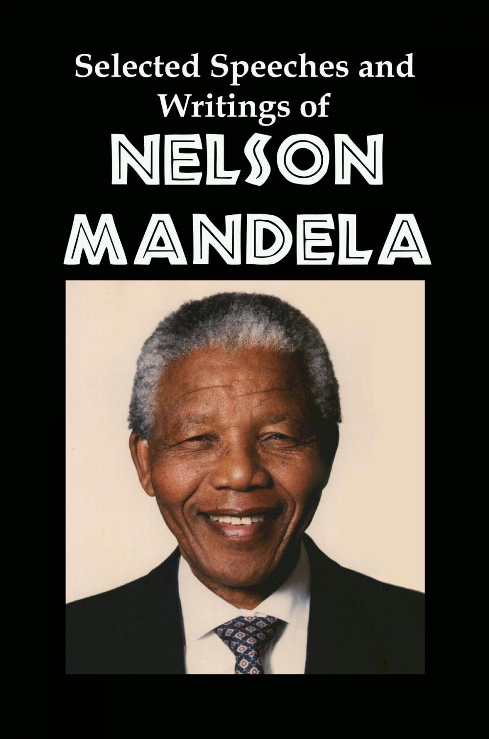 Big bigCover of Selected Speeches and Writings of Nelson Mandela: The End of Apartheid in South Africa
