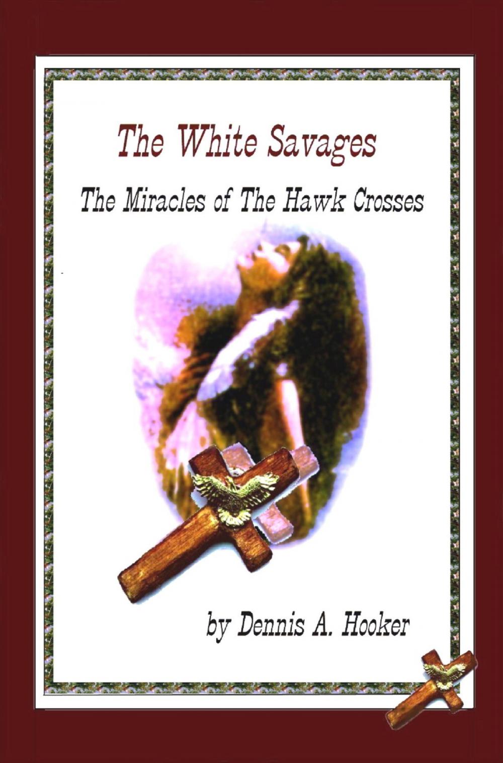 Big bigCover of The White Savages: Miracles of the Hawk Crosses