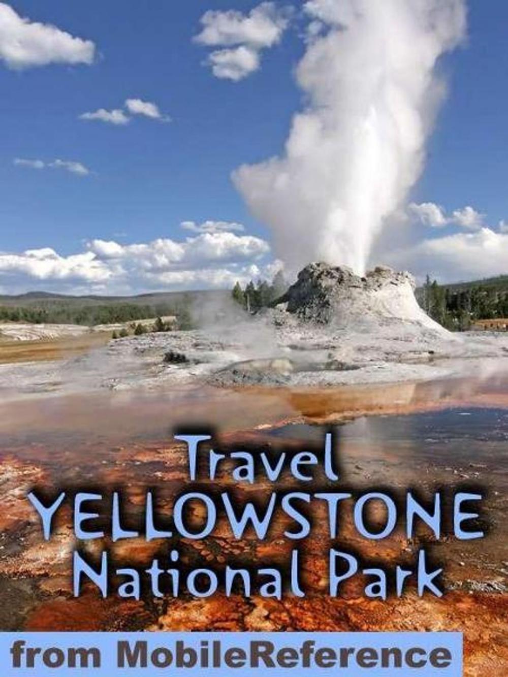 Big bigCover of Travel Yellowstone National Park: Travel Guide And Maps (Mobi Travel)