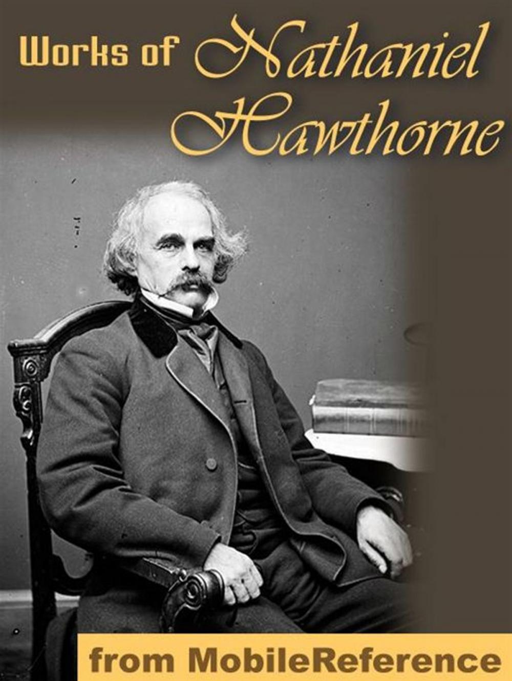 Big bigCover of Works Of Nathaniel Hawthorne: (150+ Works) Incl: The Scarlet Letter, Twice Told Tales, The House Of The Seven Gables, The Blithedale Romance, Tanglewood Tales For Girls And Boys & More. (Mobi Collected Works)