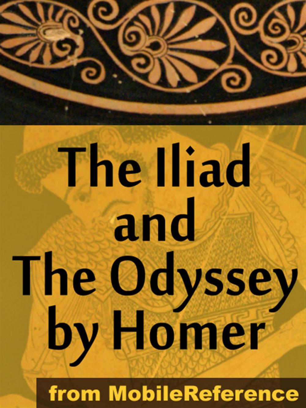 Big bigCover of The Iliad And The Odyssey By Homer: The Iliad And The Odyssey Incl Historical & Geographical Background. (Mobi Classics)