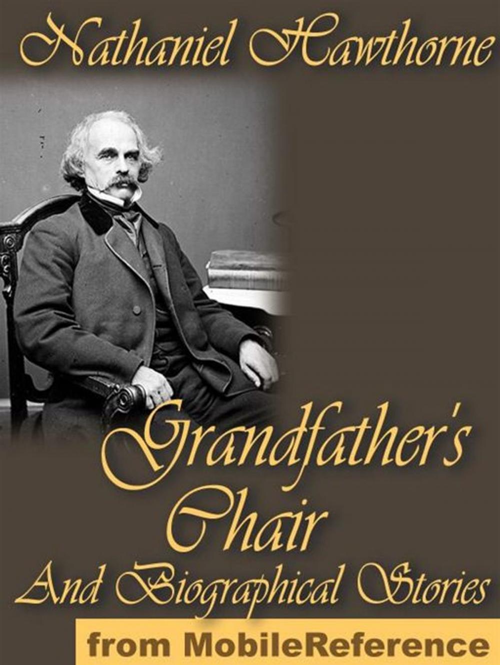 Big bigCover of The Whole History Of Grandfather's Chair: Or True Stories From New England History 1620 To 1803 (Mobi Classics)