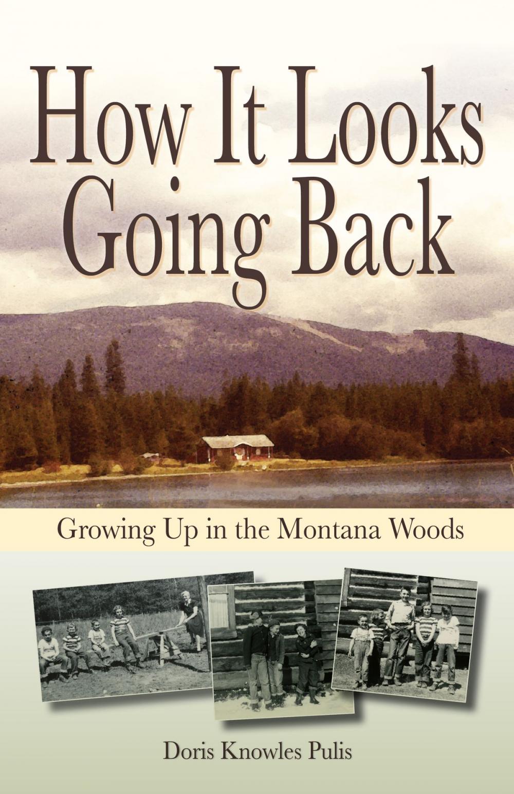 Big bigCover of How It Looks Going Back: Growing Up In The Montana Woods