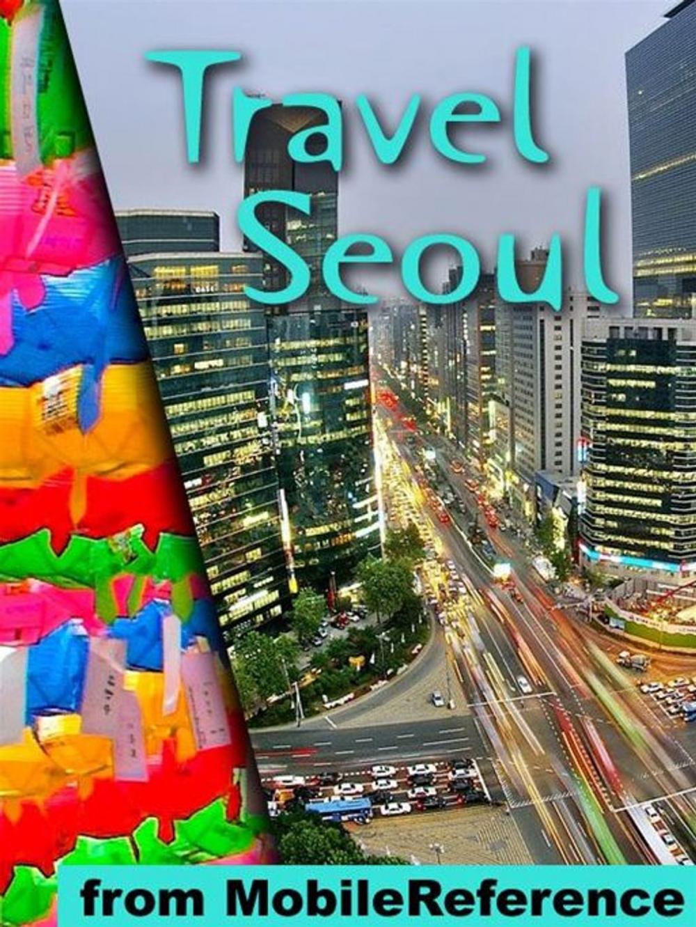 Big bigCover of Travel Seoul, South Korea: Illustrated Guide, Korean Phrasebook And Maps (Mobi Travel)