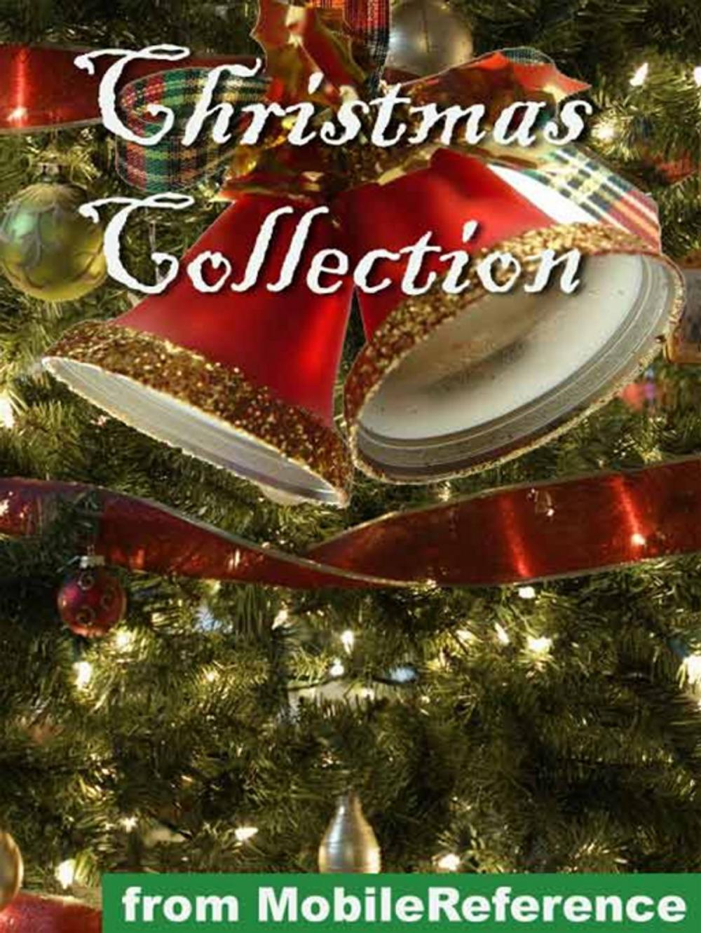 Big bigCover of Christmas Collection. Illustrated: Incl: Charles Dickens, W. M. Thackeray, Conan Doyle, Robert Frost, O. Henry, Washington Irving, L. Frank Baum And More (Mobi Classics)