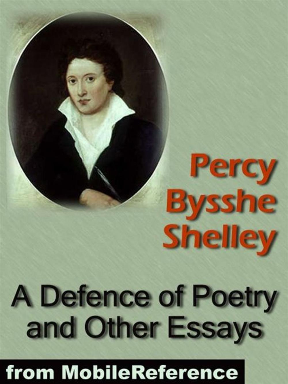 Big bigCover of A Defence Of Poetry And Other Essays: Includes On Love, On Life, On A Future State, On The Punishment Of Death, Speculations On Metaphysics And More (Mobi Classics)