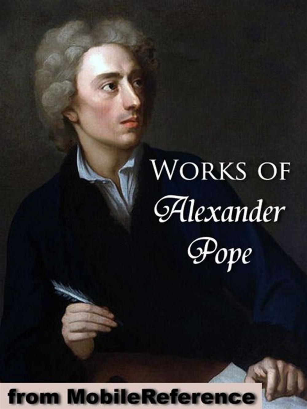 Big bigCover of Works Of Alexander Pope: Includes An Essay On Criticism, An Essay On Man, The Rape Of The Lock, Moral Essays, Poetical Works (In 2 Volumes) And The Iliad, The Odyssey And Memoir Of Fr. Vincent De Paul (As Translator) (Mobi Collected Works)