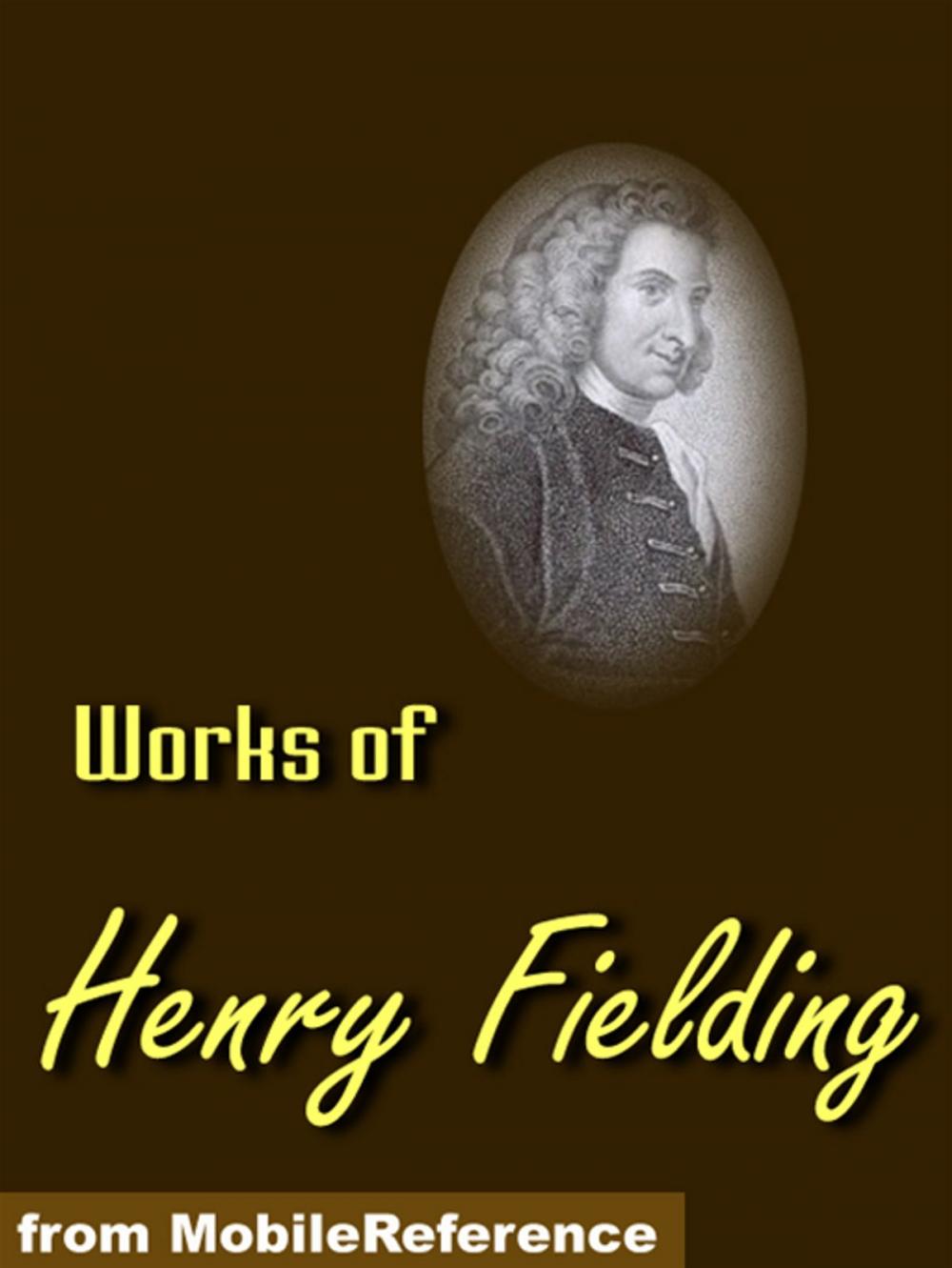 Big bigCover of Works Of Henry Fielding: Tom Jones, Amelia, Joseph Andrews, Pasquin Play, Journal Of A Voyage To Lisbon And Others (Mobi Collected Works)