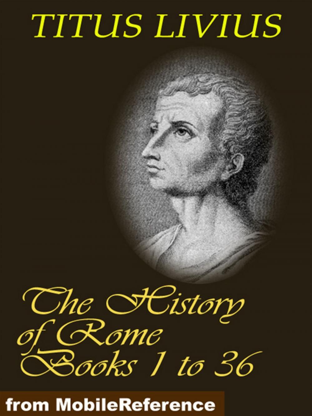 Big bigCover of The History Of Rome (Livy's Rome), Books 1 To 36 (Mobi Classics)