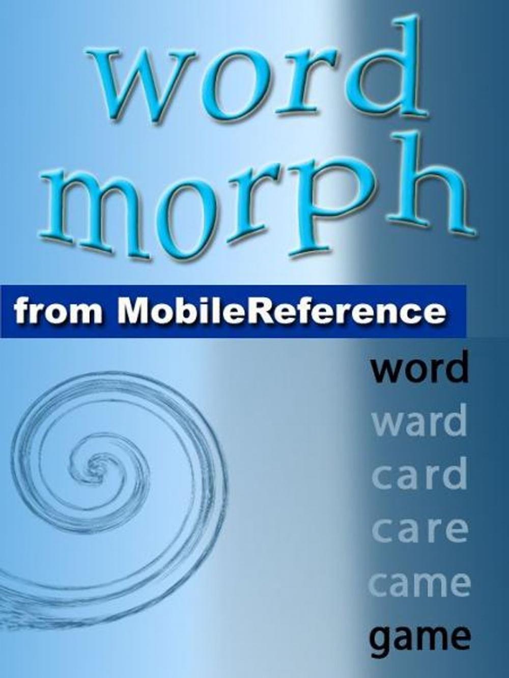Big bigCover of Word Morph Volume 1: Transform The Starting Word One Letter At A Time Until You Spell The Ending Word (Mobi Games)
