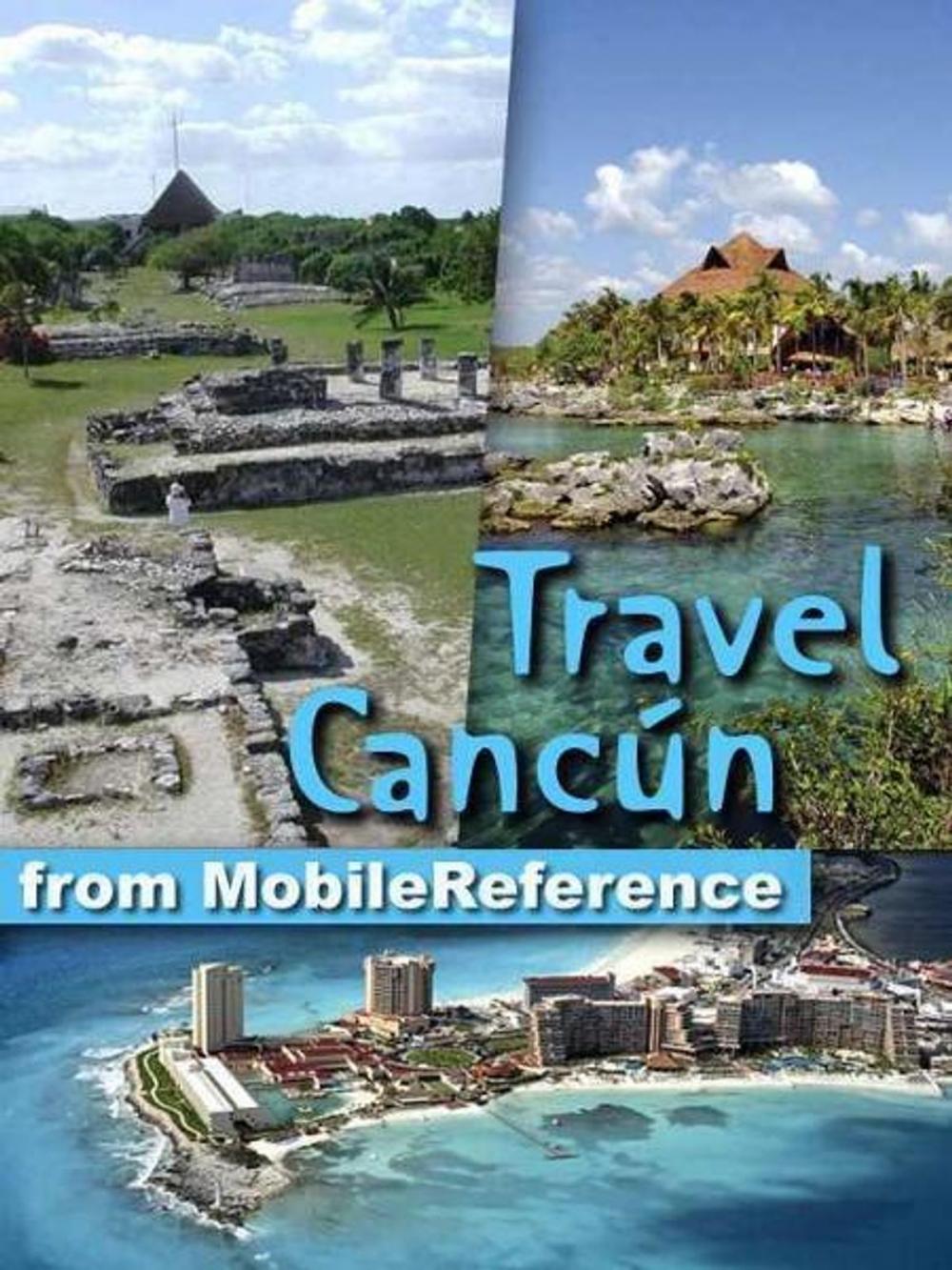 Big bigCover of Travel Cancun: Cozumel, Playa Del Carmen, Tulum, Xcaret, Mexican Riviera, And Yucatan Peninsula (Mobi Travel)