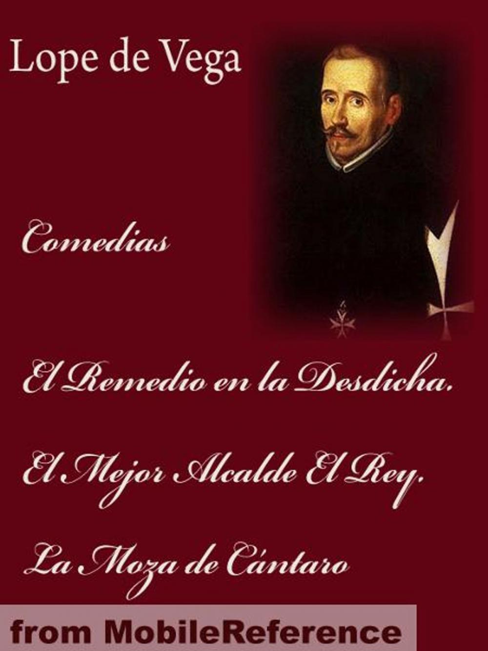 Big bigCover of Comedias: El Remedio En La Desdicha. El Mejor Alcalde El Rey. La Moza De Cántaro (Spanish Edition) (Mobi Classics)