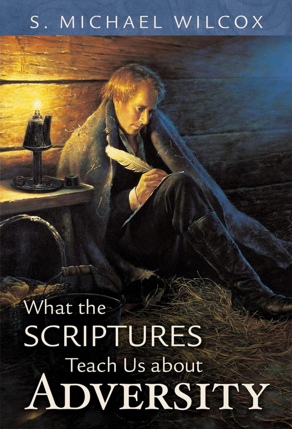 Big bigCover of What the Scriptures Teach Us About Adversity