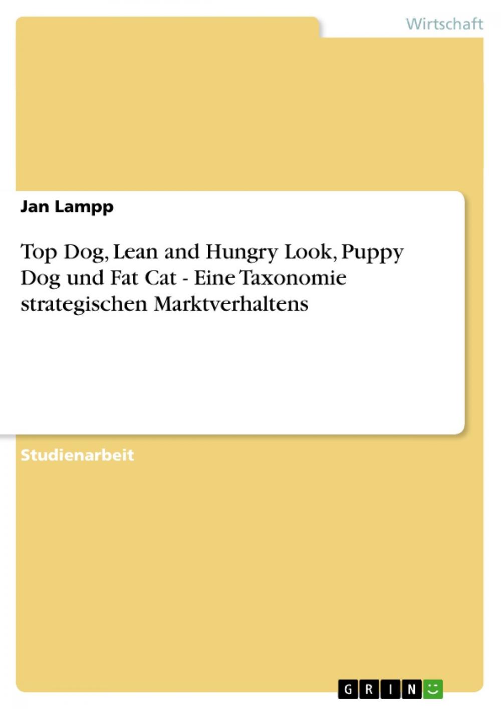 Big bigCover of Top Dog, Lean and Hungry Look, Puppy Dog und Fat Cat - Eine Taxonomie strategischen Marktverhaltens