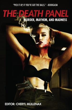 Cover of the book The Death Panel: Murder, Mayhem, and Madness by Tim Curran